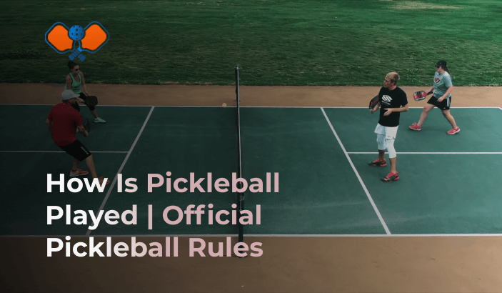 How Is Pickleball Played Official Pickleball Rules