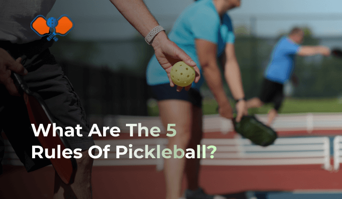 What Are The 5 Rules Of Pickleball