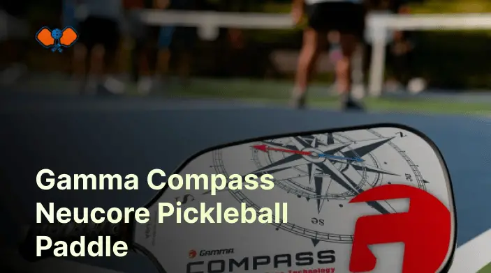 Gamma Compass Neucore Pickleball Paddle Detailed Review