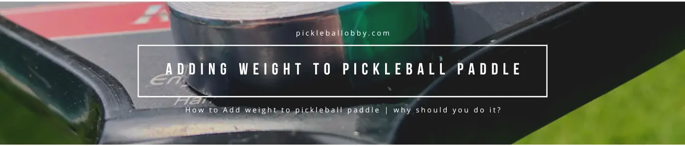 Adding weight to pickleball paddle