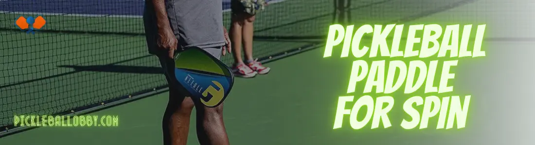 best pickleball paddle for spin