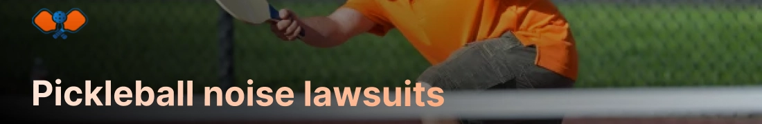 Pickleball noise lawsuits problems, solutions