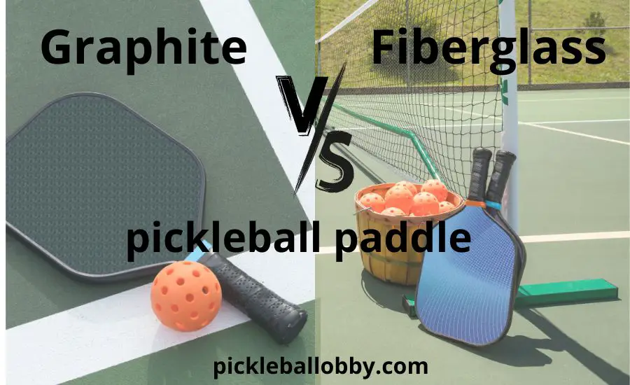 Graphite vs fiberglass pickleball paddle: best guide & pros | cons