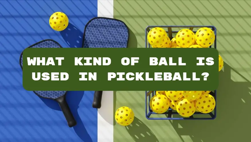 What kind of ball is used in pickleball?